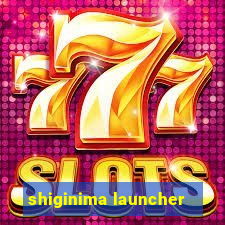 shiginima launcher